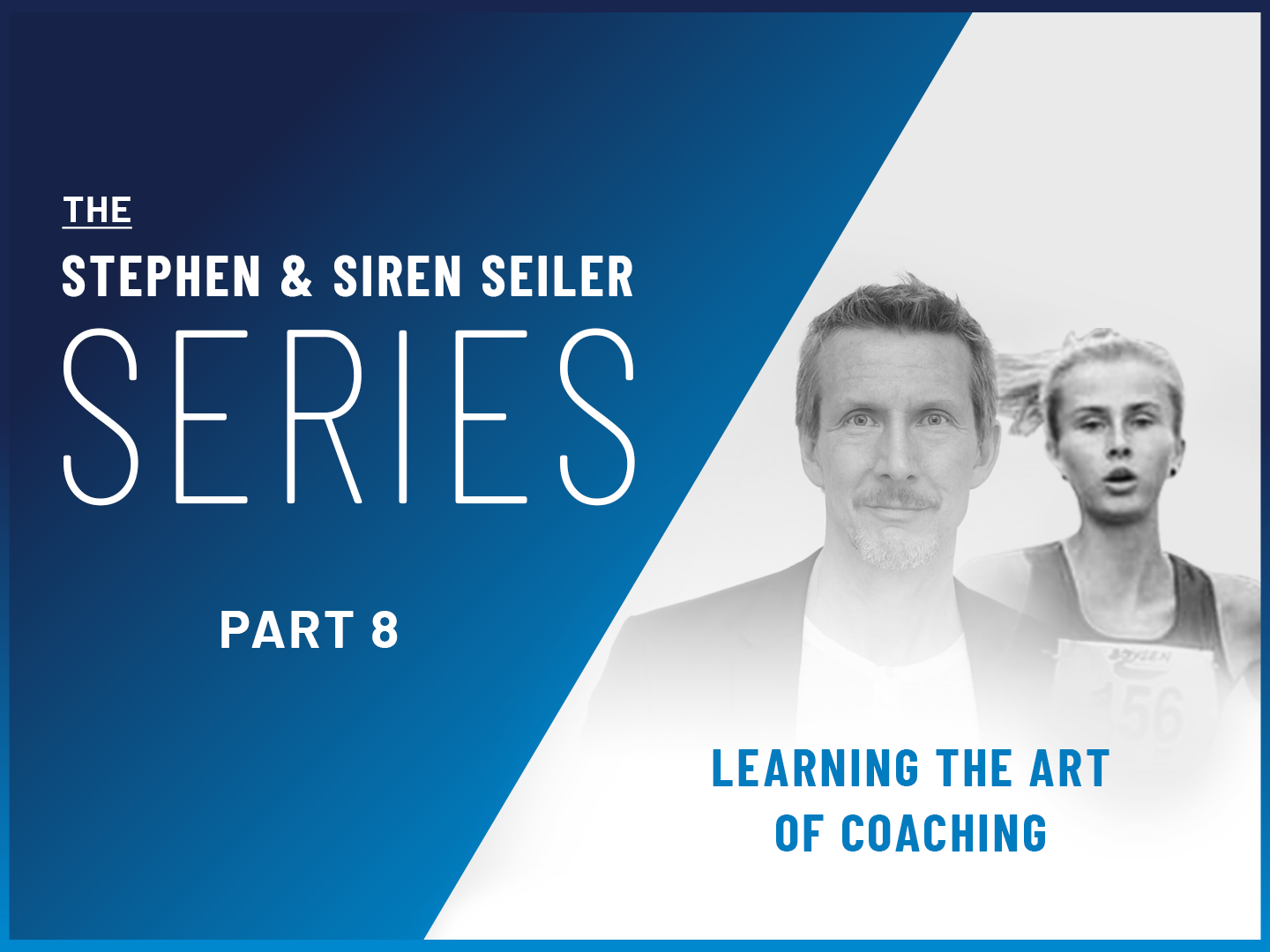 Stephen & Siren Seiler Series Part 8 - Learning the Art of Coaching